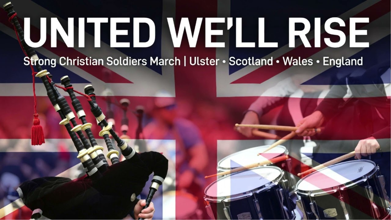 Strong Christian Soldiers Ulster, Scotland, Wales, England United! Raw March Anthem