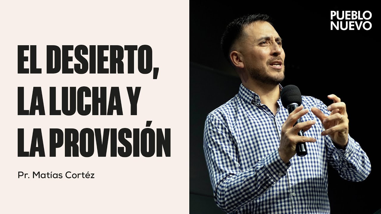 Reunión general | El desierto, la lucha y la provisión | Matías Cortez