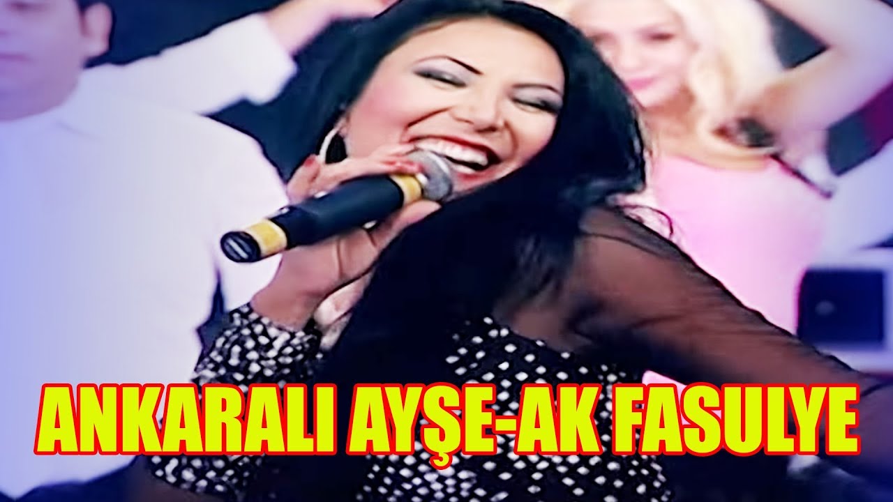 Ankaralı Ayşe - Ak Fasülye