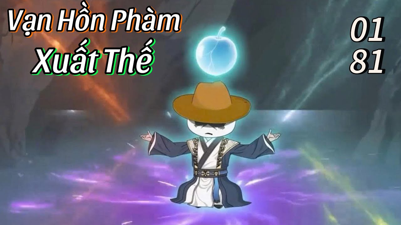 Vạn Hồn Phàm Xuất Thế (Tập 1-81)