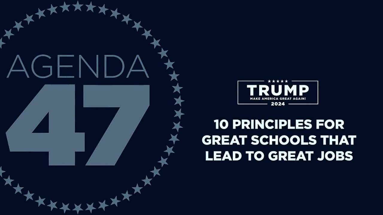 Agenda47: Trump&rsquo;s 10 Principles For Great Schools Leading To Great Jobs