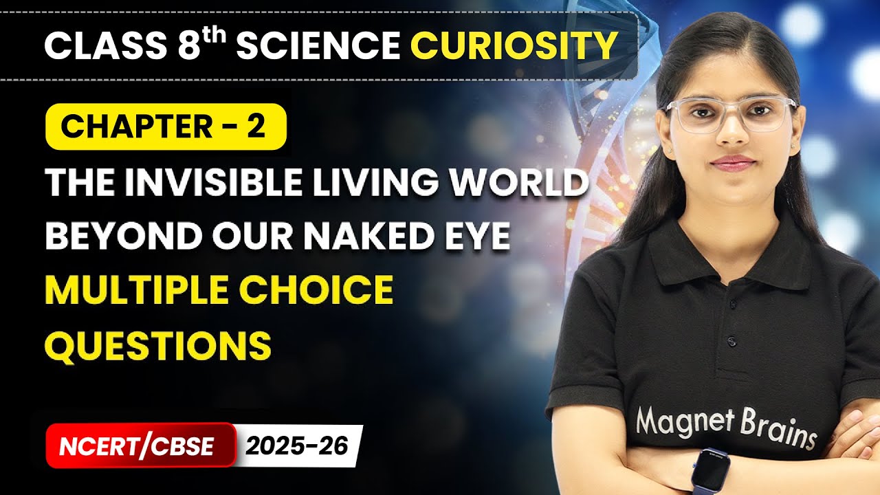 The Invisible Living World Beyond Our Naked Eye - MCQ'S | Class 8 Science Curiosity | Ch 2 | CBSE
