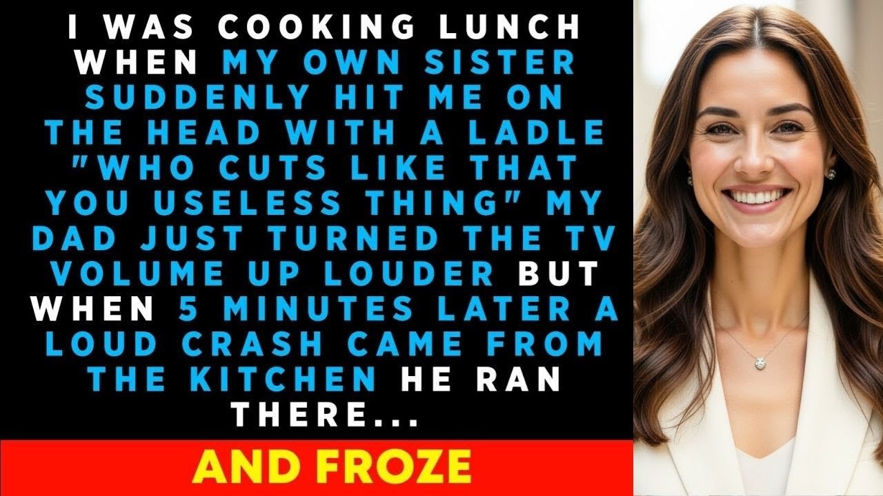 I Was Cooking Lunch When My Sister Hit Me On The Head With A Ladle 