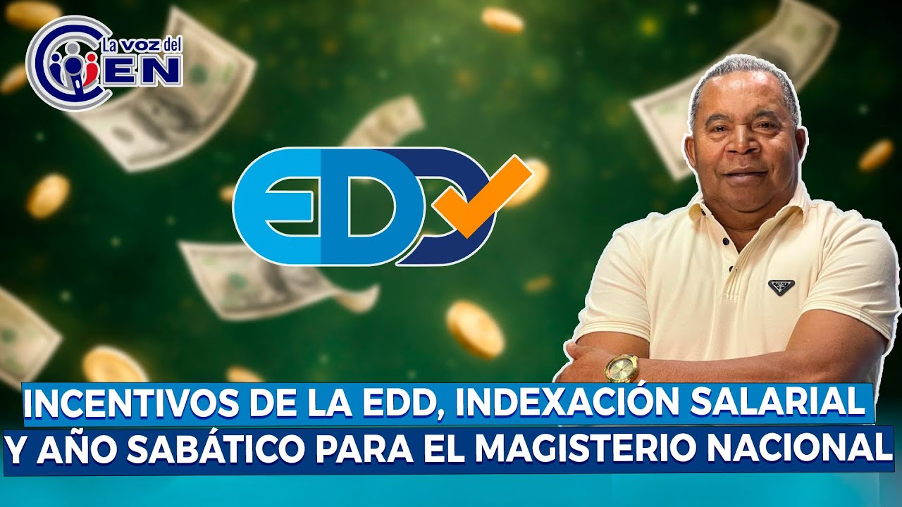 INCENTIVOS DE LA EDD, INDEXACIÓN SALARIAL Y AÑO SABÁTICO PARA EL MAGISTERIO NACIONAL. 