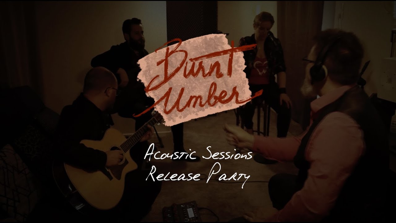 BURNT UMBER - Live « Acoustic Sessions » Digital Release Party