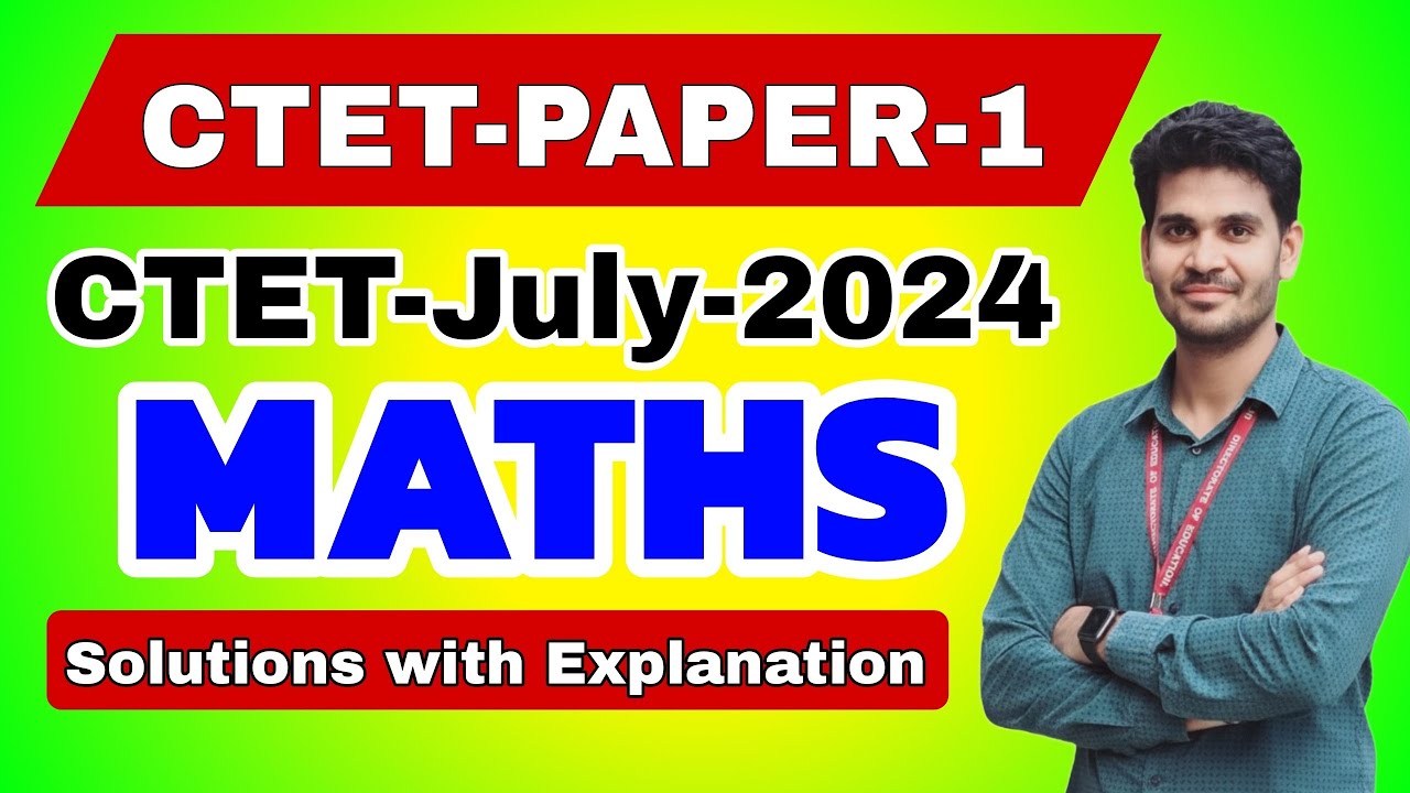 CTET July 2024 Paper 1 Maths Questions with Solutions | Full Explanation & Answer Key Analysis