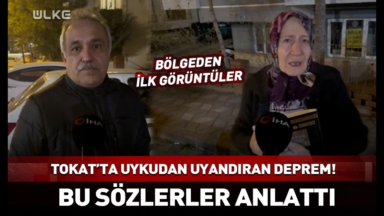 Tokat'ta uykudan uyandıran deprem! Bu sözlerle anlattı #sondakika