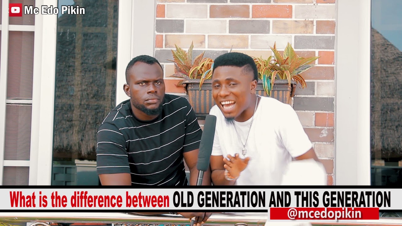 DIFFERENCE BETWEEN OLD GENERATION AND THIS GENERATION - MCEDOPIKIN