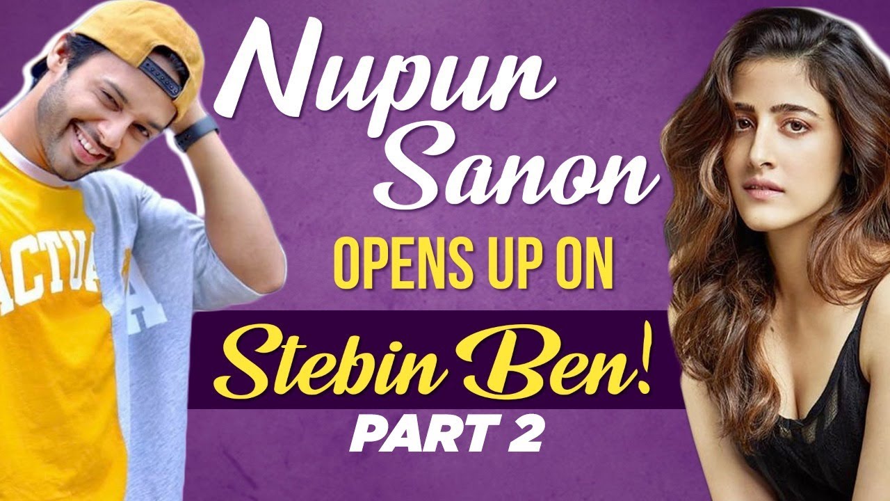 Who told Nupur she is not glamorous, unlike Kriti Sanon! Part 2