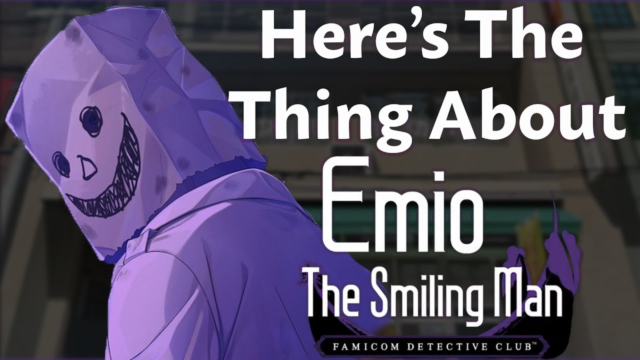Here's The Thing About Emio The Smiling Man: Famicom Detective Club