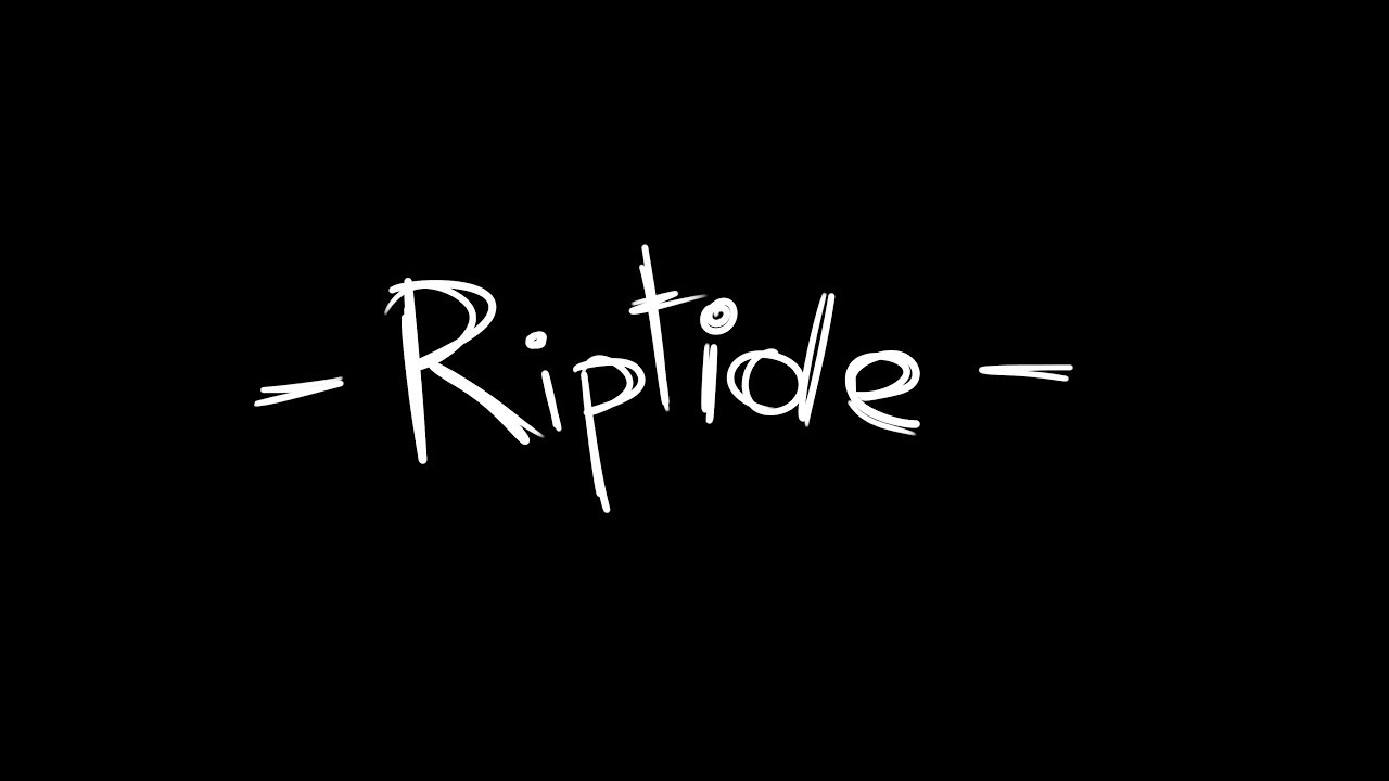 Riptide [ Animation ]
