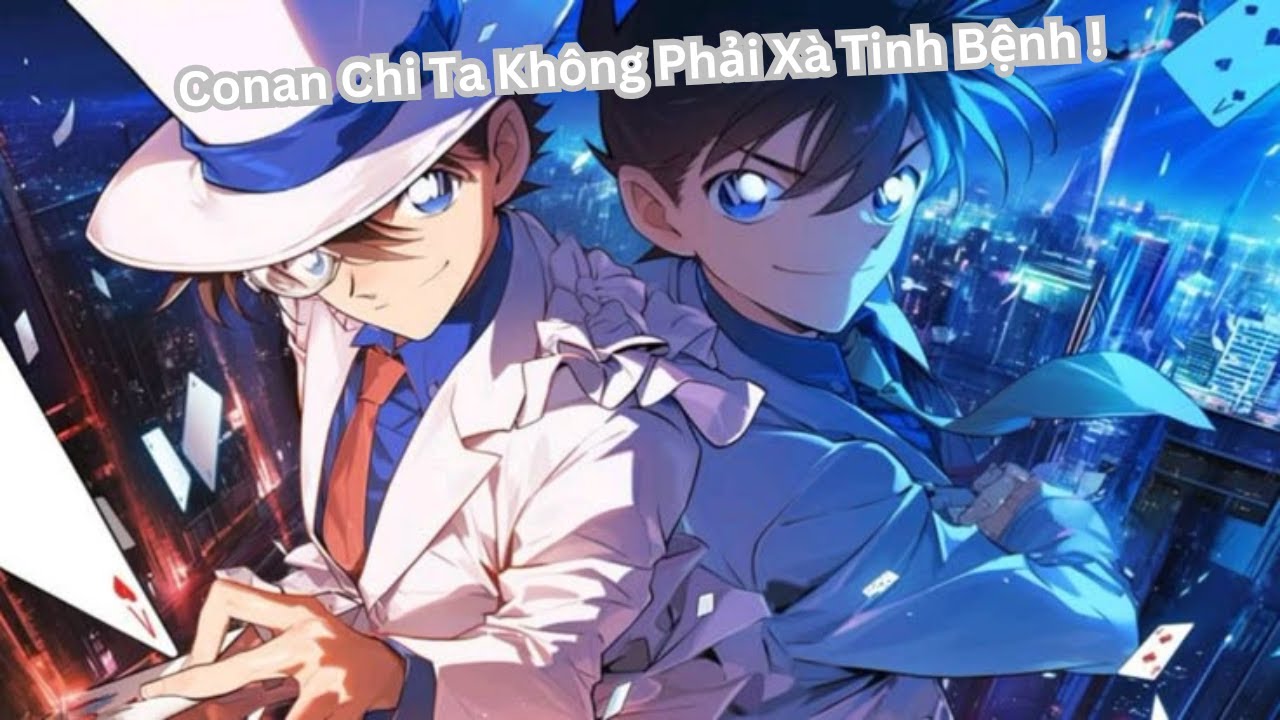 Conan Chi Ta Không Phải Xà Tinh Bệnh I P1