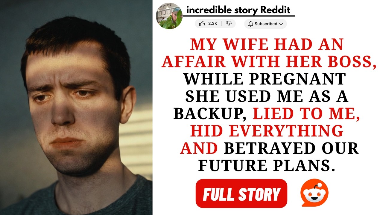 My Wife Had an Affair With Her Boss While Pregnant, She Used Me as a Backup, Lied to Me, Hid...