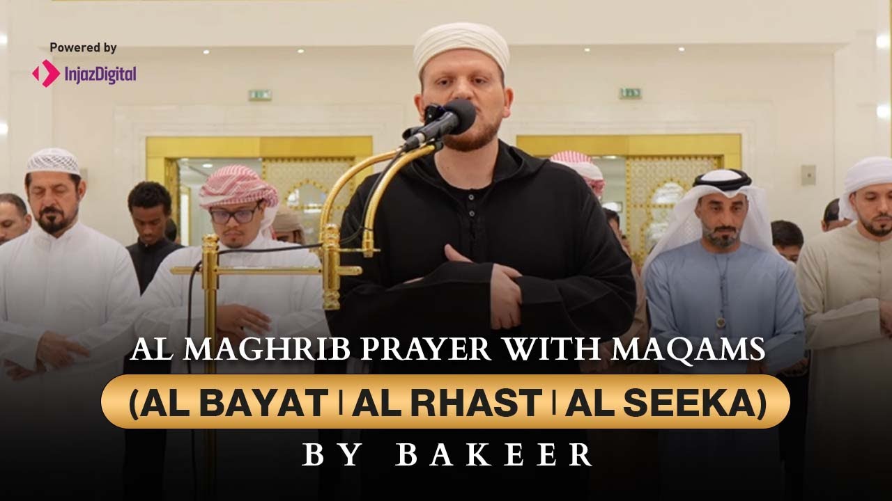 Al maghrib prayer with maqams (al bayat | al rhast | al seeka) - By Bakeer