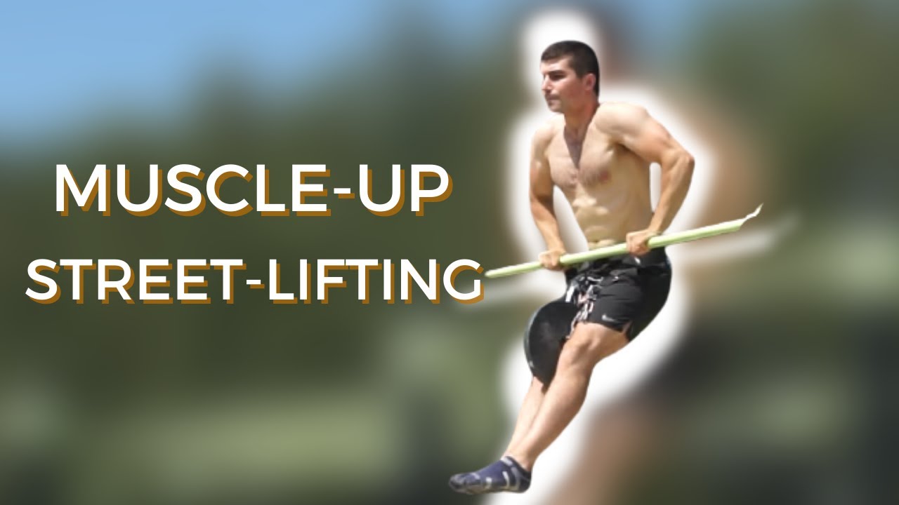 LE MUSCLE-UP : STREET LIFTING TECHNIQUE