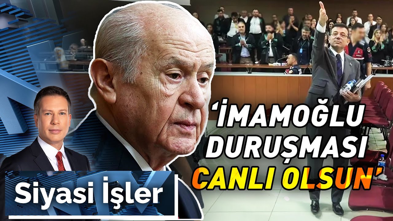 İmamoğlu Duruşması Canlı Verilebilir Mi? | Siyasi İşler -18 Kasım 2025