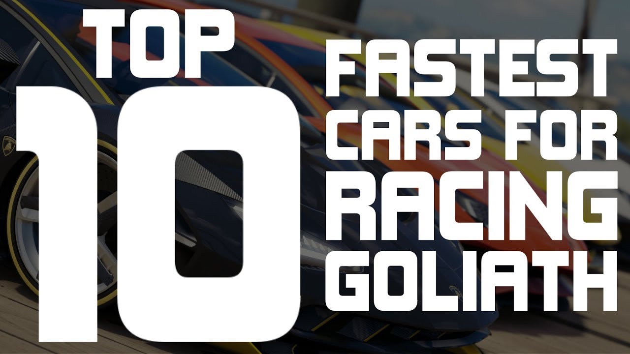 Forza Horizon 3 - TOP 10 FASTEST CARS FOR RACING GOLIATH