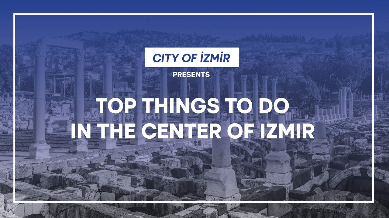 Top things to do in the center of Izmır