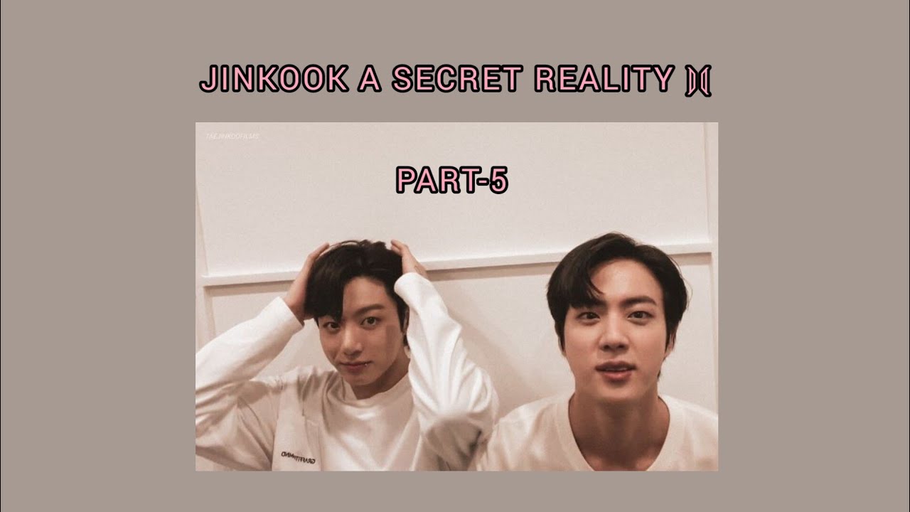 Jinkook/kookjin A SECRET REALITY part-5 💜🌼