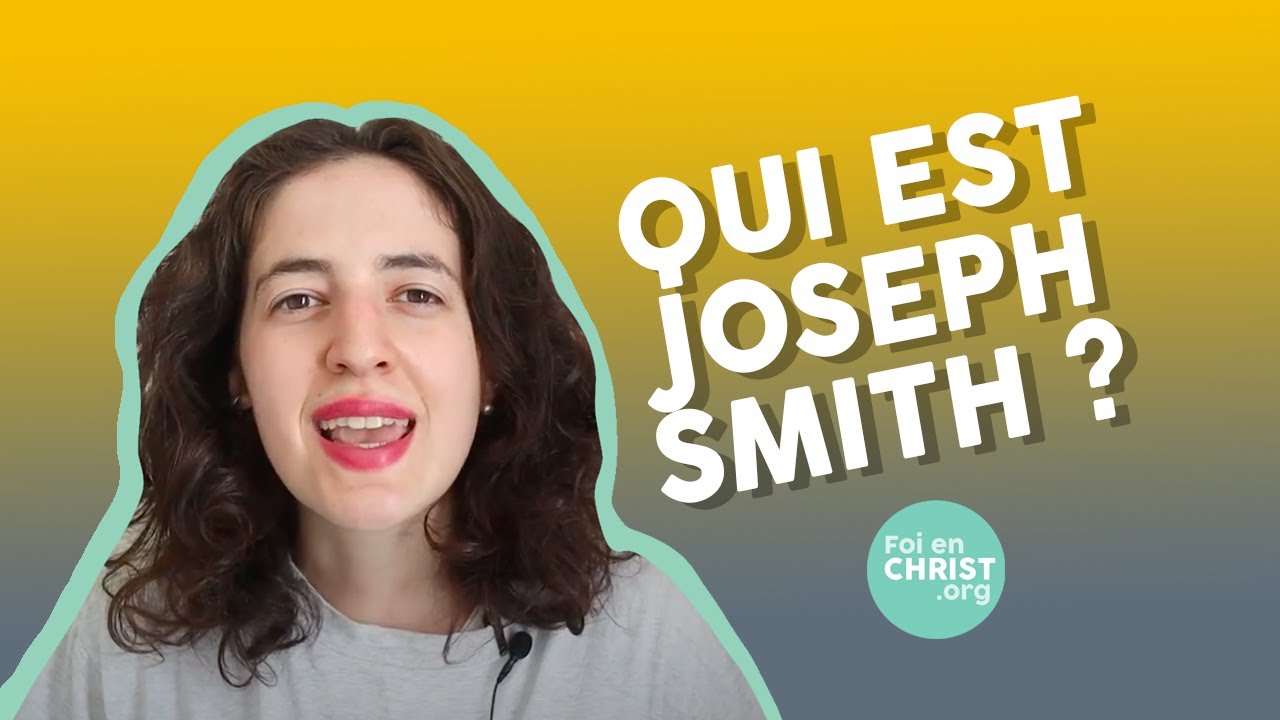 Qui est Joseph Smith ? - Foi et Croyances