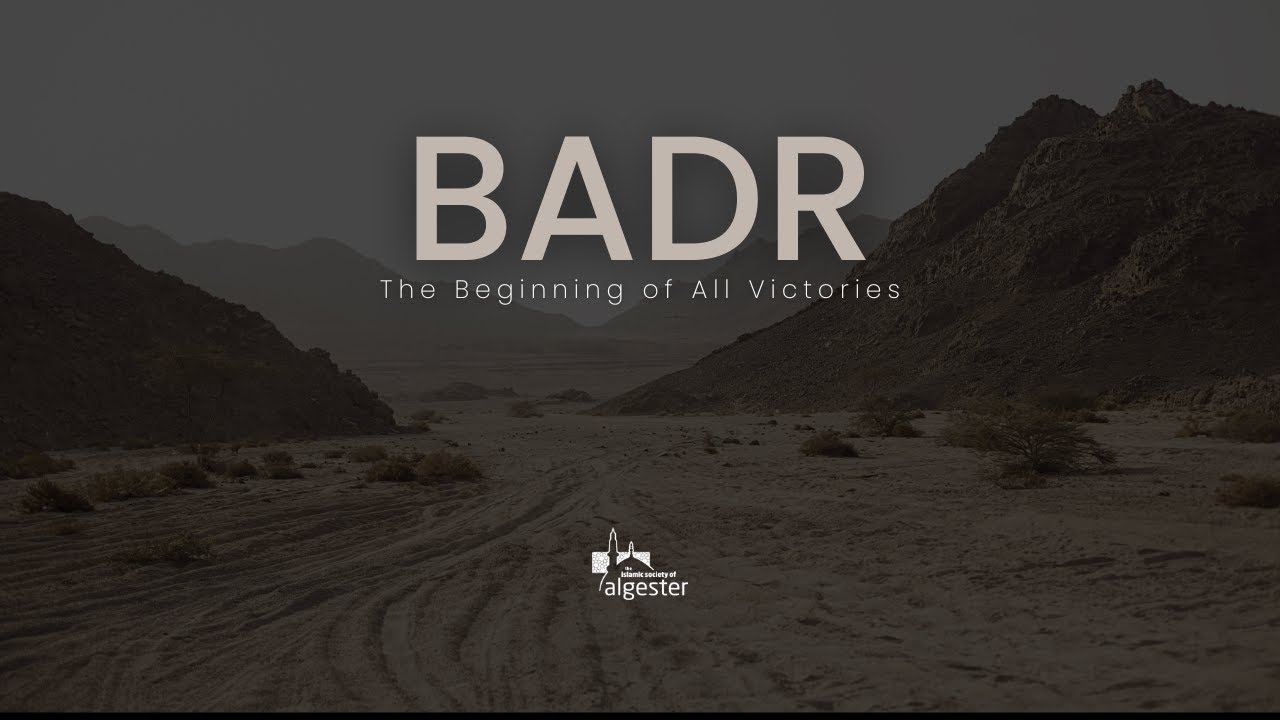 Badr - The Beginning of All Victories - The Islamic Society of Algester