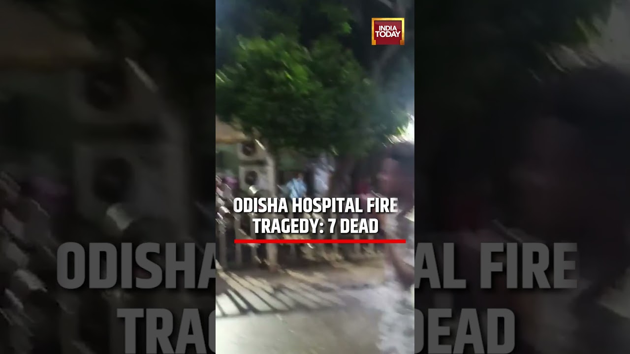 Atleast 7 killed in huge fire at state-run hospital in Odisha; short circuit suspected