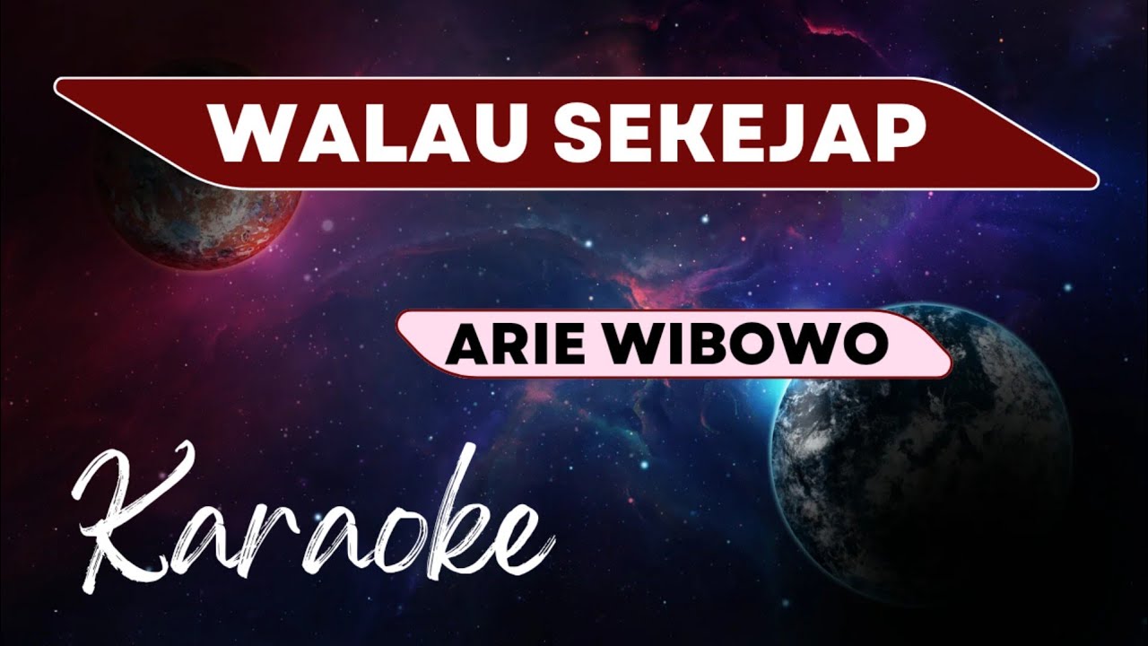 WALAU SEKEJAP ( ARIE WIBOWO ) KARAOKE VERSION