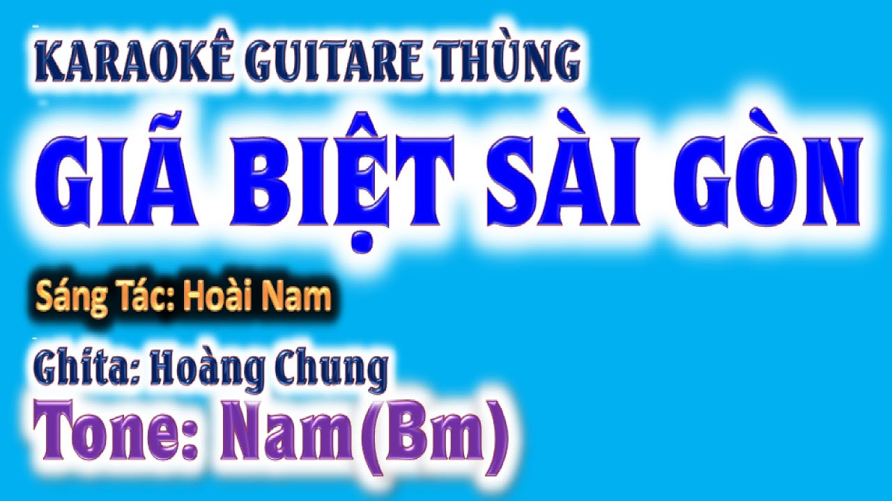 karaoke Giã biệt Sài Gòn , ghita thùng | tone nam Bm | guitare Hoàng Chung | 2024 St: Hoài Nam