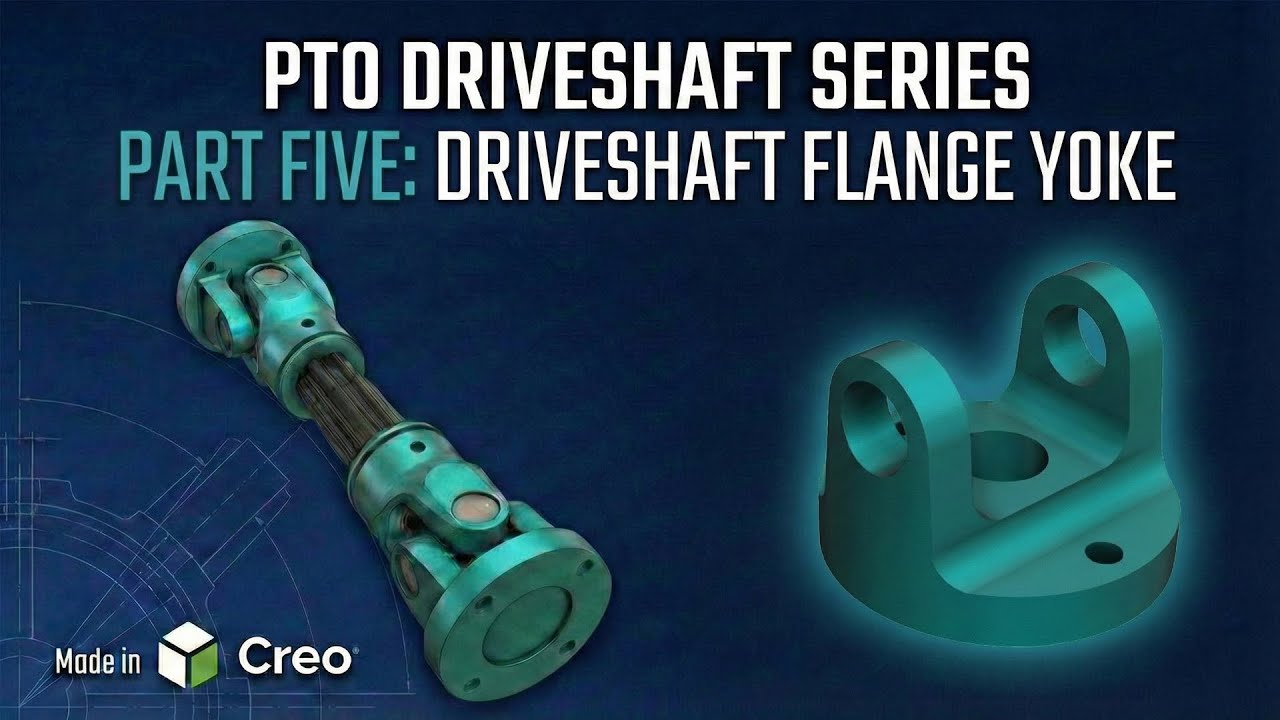 PTO Driveshaft Design in Creo | Part 5: Driveshaft Flange Yoke