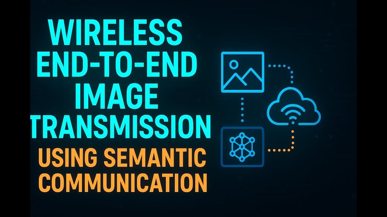 MTECH RESEARCH ARTICLE 6 PART 2 :WIRELESS END-TO-END IMAGE TRANSMISSION USING SEMANTIC COMMUNICATION