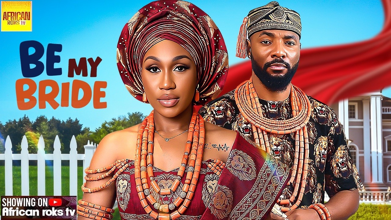 Be My Bride - JOHN EKANEM EBUBE NWAGBO - Nigerian Movies