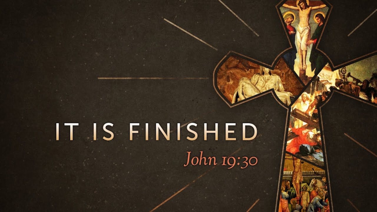 John 19:30 “It Is Finished” 10/05/2025