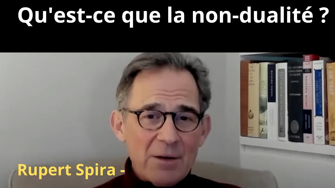 Rupert Spira - Qu'est-ce que la non-dualité ?