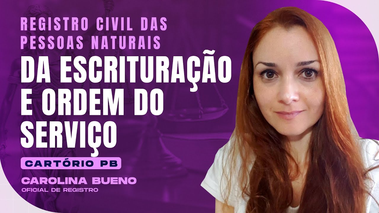 Da Escrituração e Ordem do Serviço | Registro Civil das Pessoas Naturais | Cartório PB