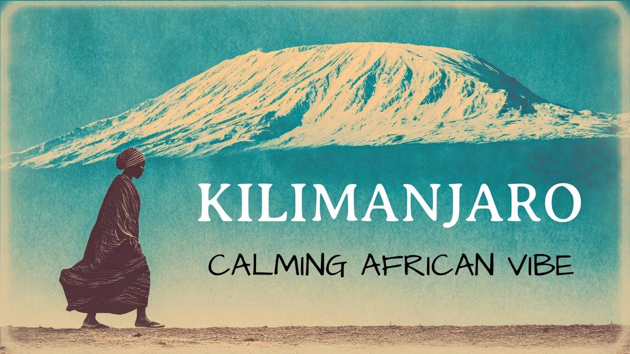 African Voices for Deep Calm 🏔️ | KILIMANJARO | Serenity & Relaxation Music