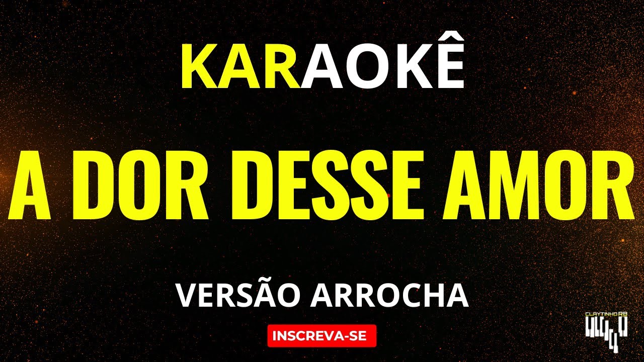 A Dor Desse Amor - Vesão Arrocha (Karaokê)