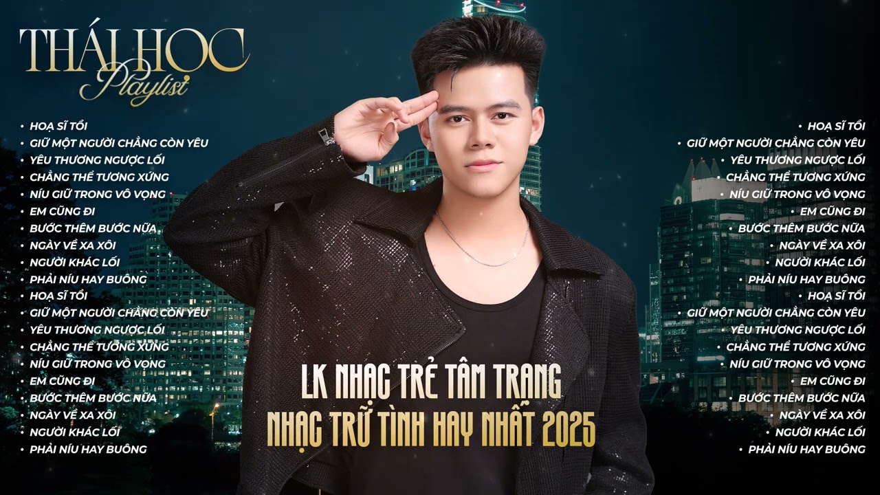 Hoạ Sĩ Tồi, Vì Một Chữ Tình... Tuyển Tập Nhạc Trẻ, Nhạc Trữ Tình Hay Nhất Của Thái Học 2025