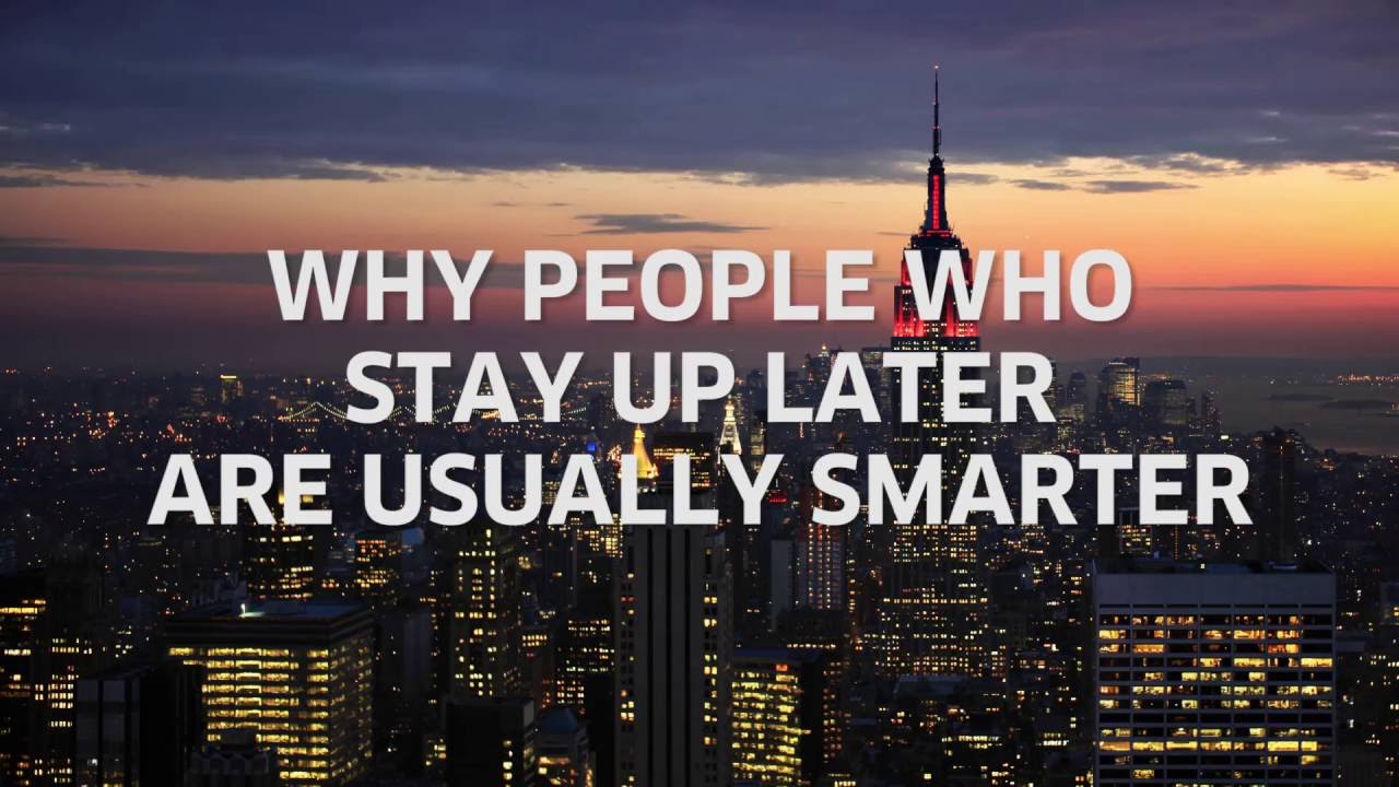 Why People Who Stay Up Later Are Usually Smarter [Body & Mind]