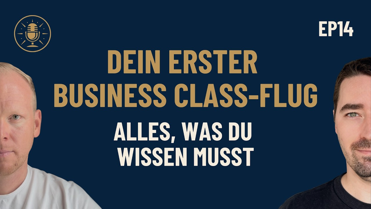 Dein erster Business Class Flug: Alles, was du wissen musst - Episode 14