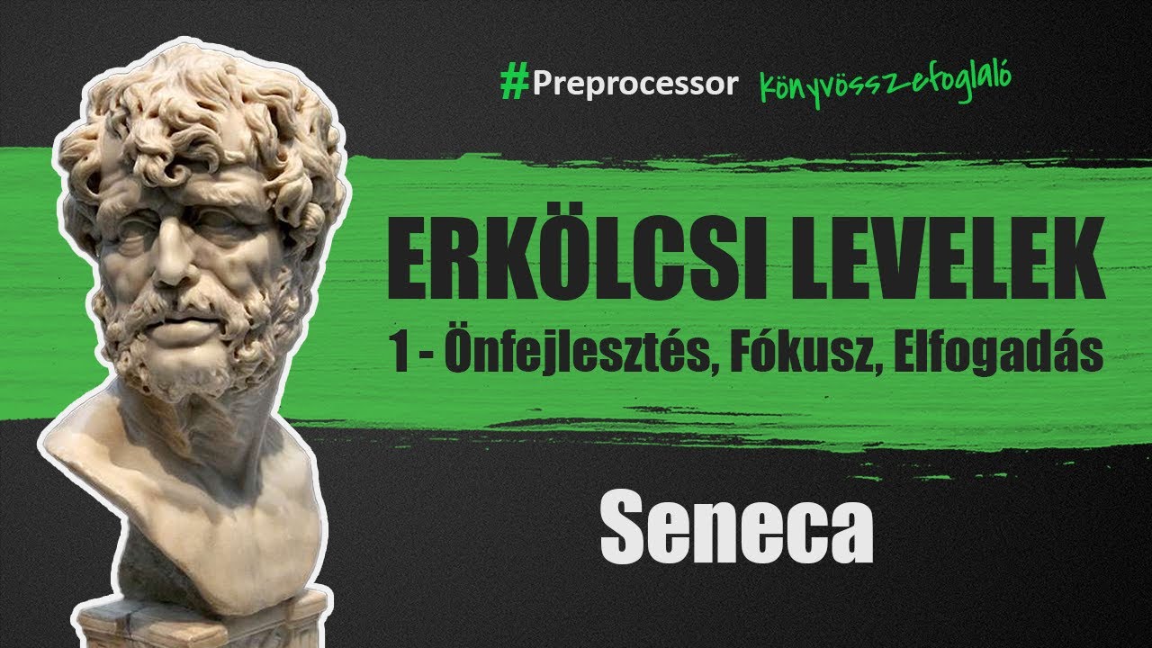 Egy Sztoikus bölcs jótanácsai: Seneca - Erkölcsi levelek (1. rész)
