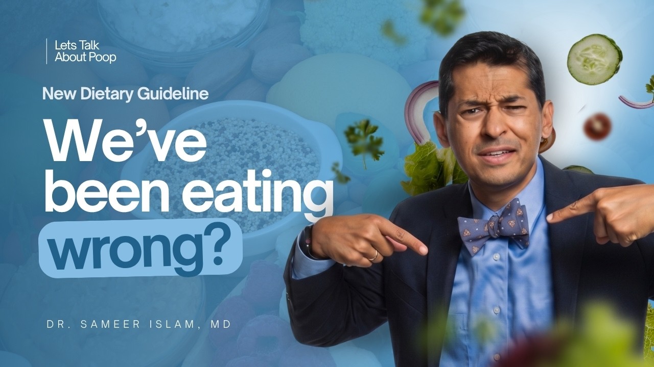 Have We Been Eating Wrong? New Dietary Guidelines Explained by a GI Doctor