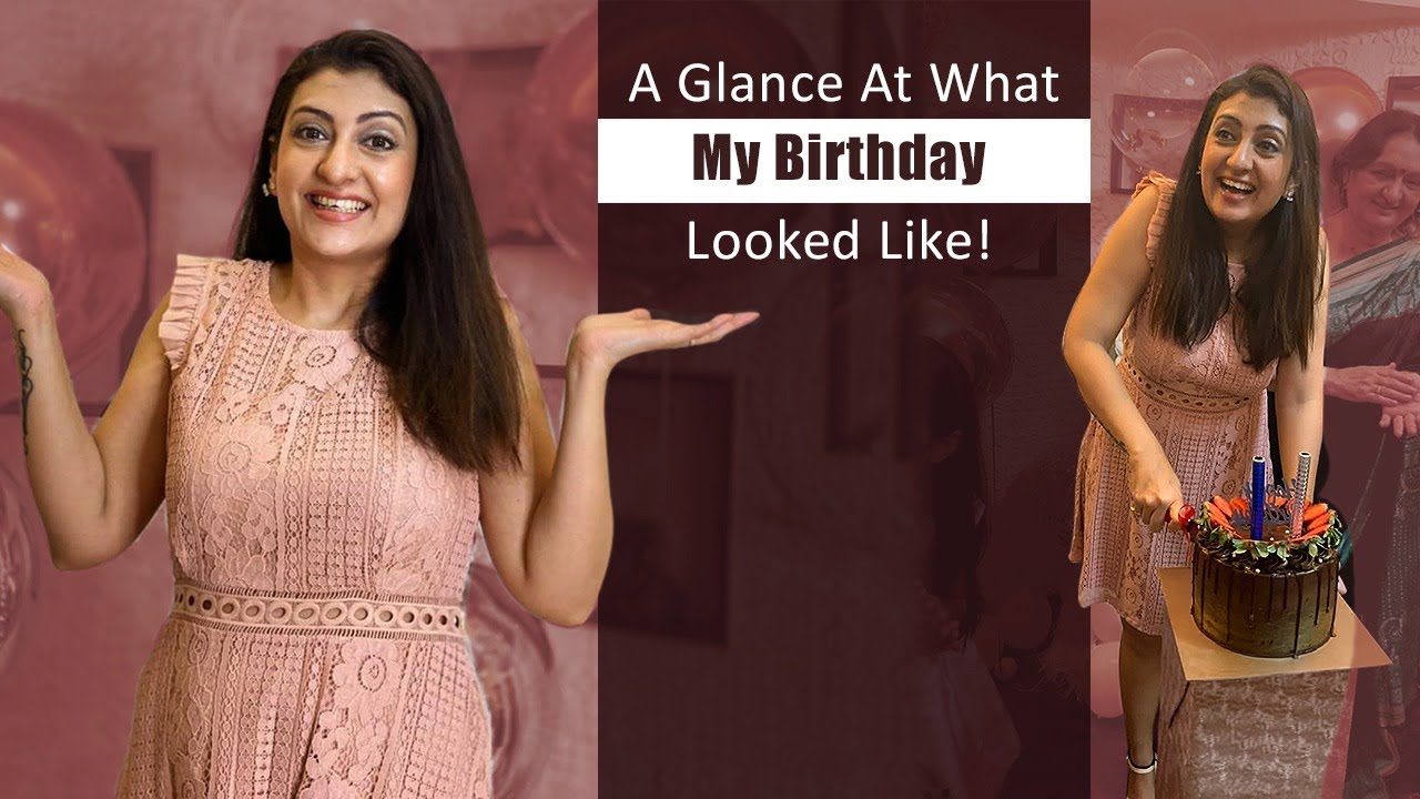 Birthday Vlog: Glance At My Birthday Celebrations l A Birthday Full Of Celebrations With Juhi Parmar