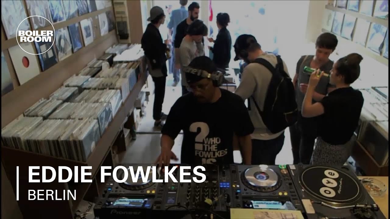 Eddie Fowlkes Boiler Room Berlin DJ Set