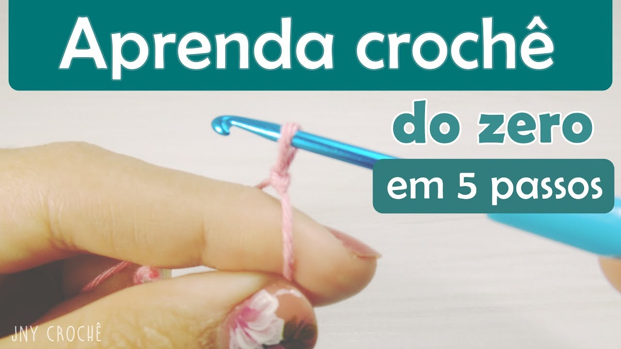 Aula de crochê para iniciantes | Aprenda crochê do zero em 5 passos - JNY Crochê