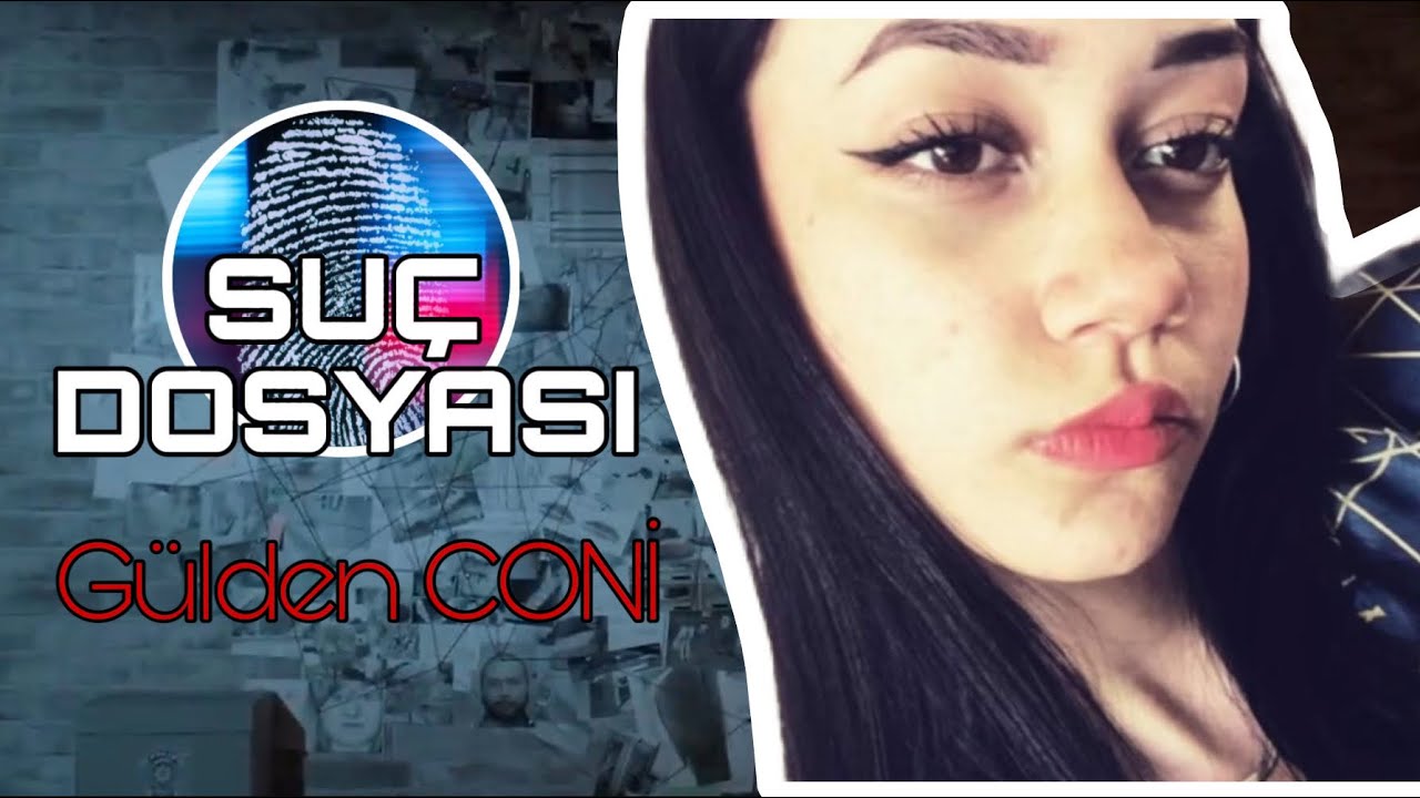 Suç Dosyası | Gülden CONİ | S.S.Ç. | Kriminal
