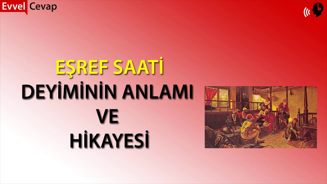 Eşref Saati Deyiminin Hikayesi Kısaca