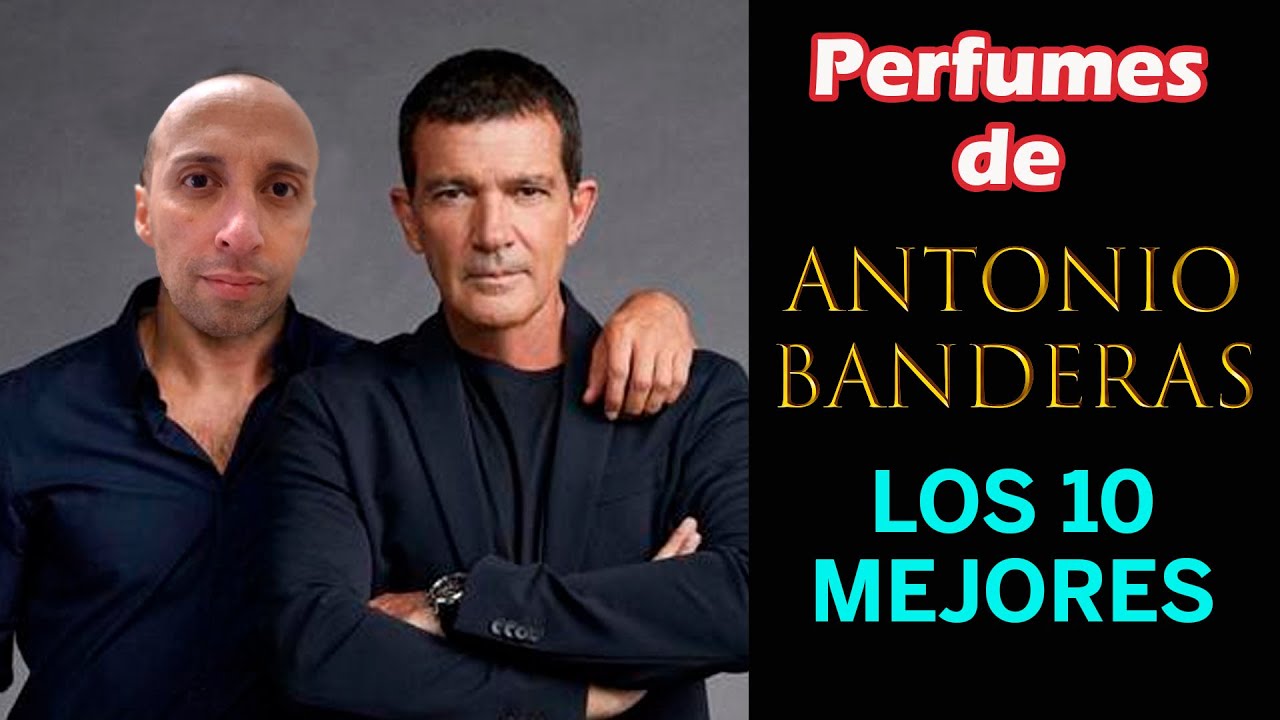 LOS MEJORES PERFUMES DE ANTONIO BANDERAS - TOP 10