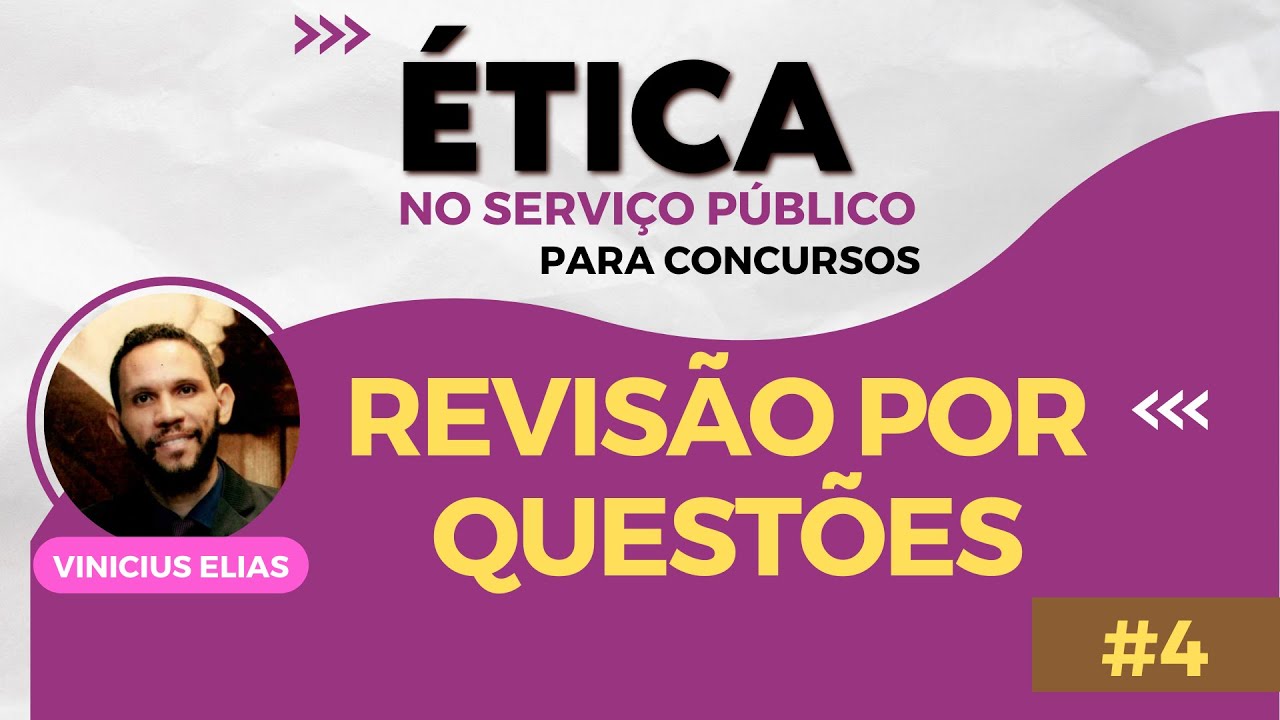 ÉTICA NO SERVIÇO PÚBLICO - REVISÃO POR QUESTÕES | #4