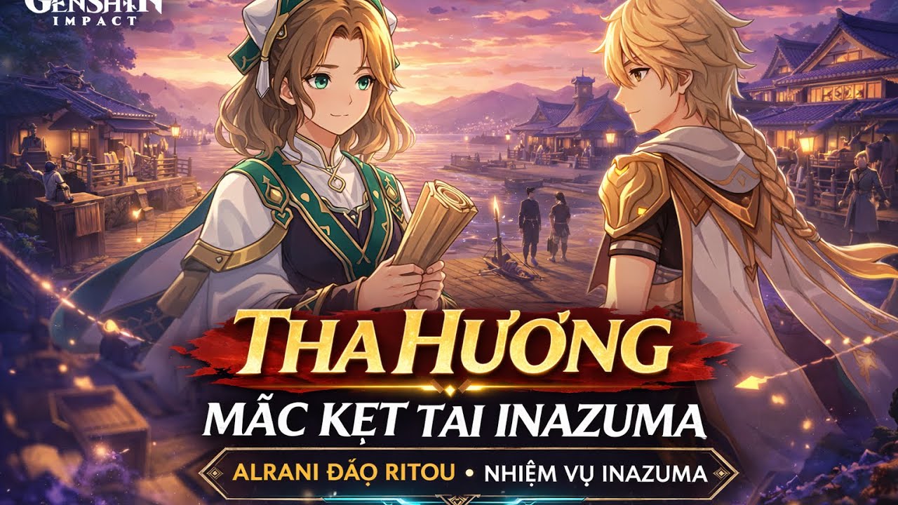 THA HƯƠNG – Alrani Mắc Kẹt Ở Ritou | Nhiệm Vụ Inazuma Genshin Impact