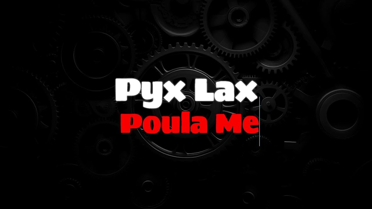 Pyx Lax - Poula Me (GREEK LYRICS + ENGLISH TRANSLATION) #&Pi;&upsilon;&xi;&Lambda;&alpha;&xi; #&Pi;&omicron;ύ&lambda;&alpha;&mu;&epsilon; #lyrics